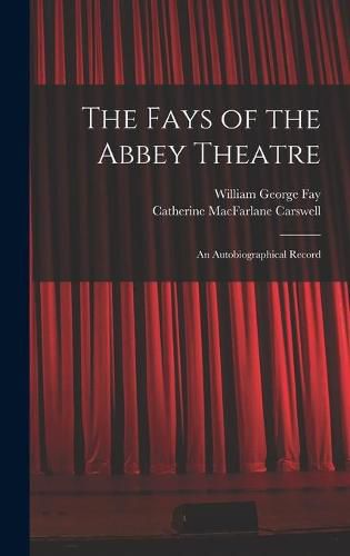 The Fays of the Abbey Theatre; an Autobiographical Record