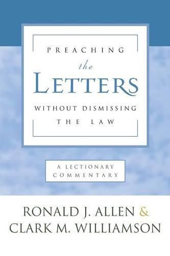 Preaching the Letters Without Dismissing the Law: A Lectionary Commentary