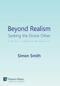 Cover image for Beyond Realism: Seeking the Divine Other: A Study in Applied Metaphysics