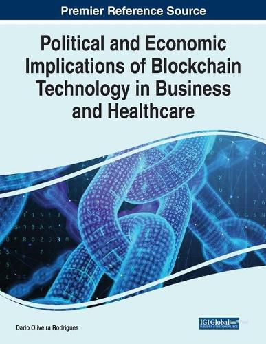 Cover image for Political and Economic Implications of Blockchain Technology in Business and Healthcare