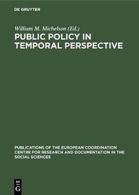 Cover image for Public policy in temporal perspective: Report on the Workshop on the application of time-budget research to policy questions in urban and regional settings (7-9 October 1975, Laxenburg, Austria)