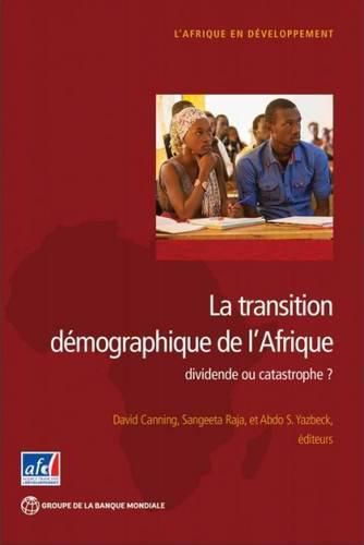 Cover image for La Transition Demographique de l'Afrique: Dividende ou Catastrophe?