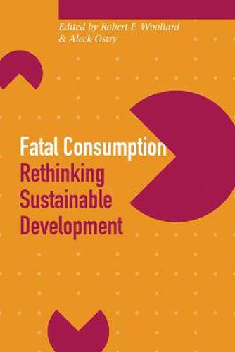 Cover image for Fatal Consumption: Rethinking Sustainable Development