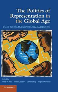 Cover image for The Politics of Representation in the Global Age: Identification, Mobilization, and Adjudication
