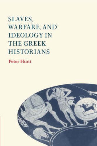 Cover image for Slaves, Warfare, and Ideology in the Greek Historians