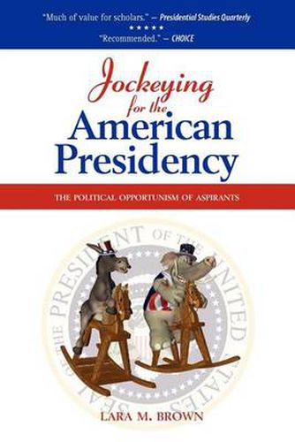 Cover image for Jockeying for the American Presidency: The Political Opportunism of Aspirants