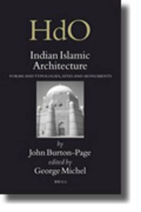 Cover image for Indian Islamic Architecture: Forms and Typologies, Sites and Monuments