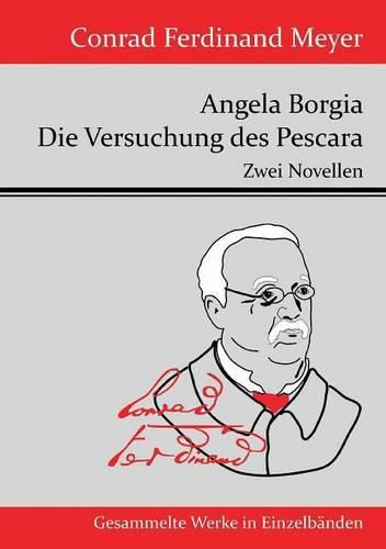Angela Borgia / Die Versuchung des Pescara: Zwei Novellen