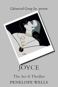 Cover image for Galvanized Group Inc. Presents: JOYCE: The Sci-fi Thriller