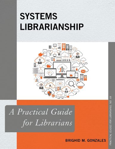 Cover image for Systems Librarianship: A Practical Guide for Librarians