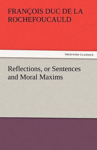 Cover image for Reflections, or Sentences and Moral Maxims