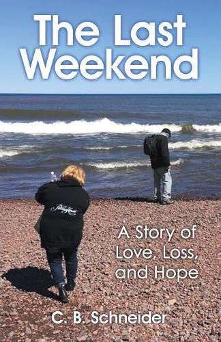 Cover image for The Last Weekend: A Story of Love, Loss, and Hope