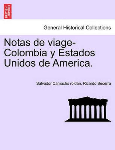 Cover image for Notas de viage-Colombia y Estados Unidos de America.