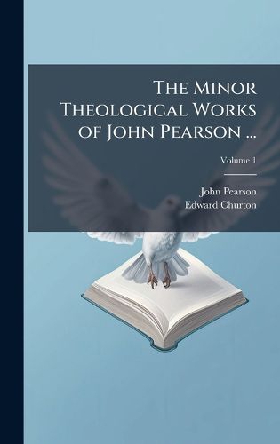 Cover image for The Minor Theological Works of John Pearson ...