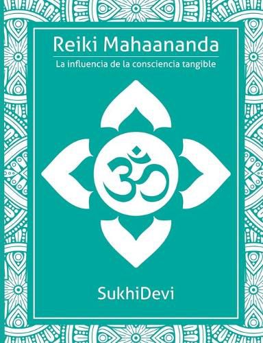 Cover image for Reiki Mahaananda: La influencia de la consciencia tangible