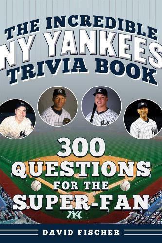 Cover image for The Incredible New York Yankees Trivia Book