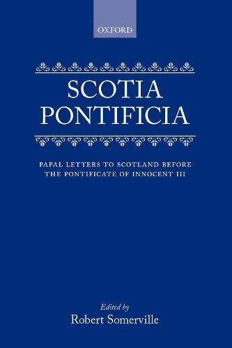 Cover image for Scotia Pontificia: Papal Letters to Scotland Before the Pontificate of Innocent III