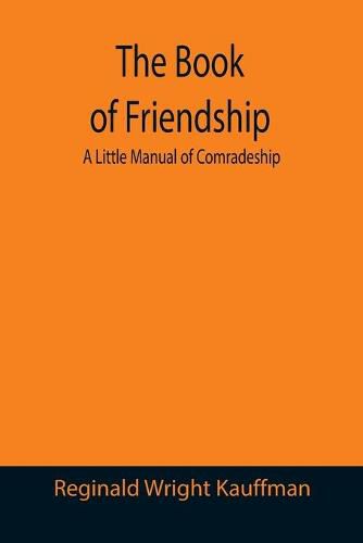 The Book of Friendship: A Little Manual of Comradeship