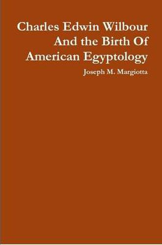 Charles Edwin Wilbour and the Birth of American Egyptology