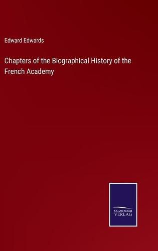 Cover image for Chapters of the Biographical History of the French Academy