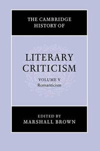 Cover image for The Cambridge History of Literary Criticism: Volume 5, Romanticism