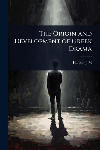 Cover image for The Origin and Development of Greek Drama