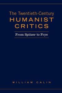 Cover image for Twentieth-Century Humanist Critics: From Spitzer to Frye