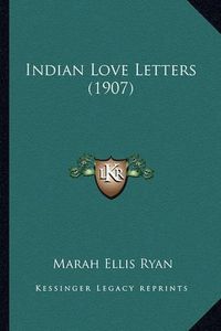 Cover image for Indian Love Letters (1907) Indian Love Letters (1907)