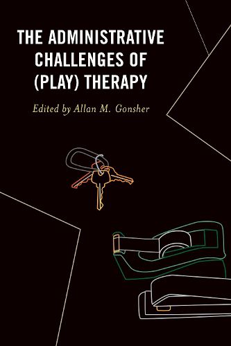Cover image for The Administrative Challenges of (Play) Therapy