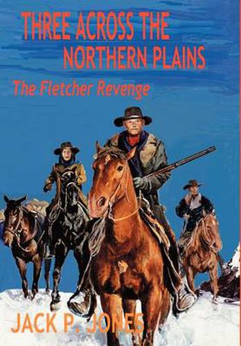 Cover image for Three Across the Northern Plains: The Fletcher Revenge