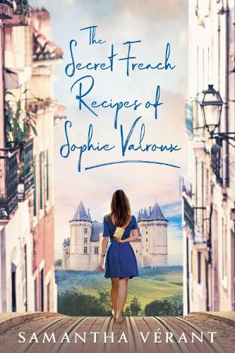 Cover image for The Secret French Recipes Of Sophie Valroux