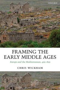 Cover image for Framing the Early Middle Ages: Europe and the Mediterranean, 400-800