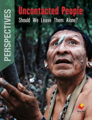 Cover image for Uncontacted People: Should We Leave Them Alone?