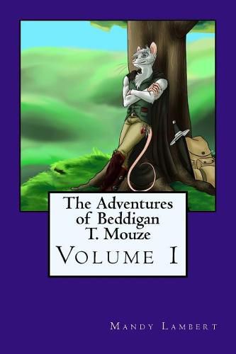 Cover image for The Adventures of Beddigan T. Mouze: Volume 1