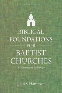 Cover image for Biblical Foundations for Baptist Churches: A Contemporary Ecclesiology