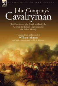 Cover image for John Company's Cavalryman: the Experiences of a British Soldier in the Crimea, the Persian Campaign and the Indian Mutiny