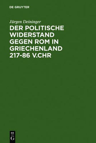 Cover image for Der politische Widerstand gegen Rom in Griechenland 217-86 v.Chr
