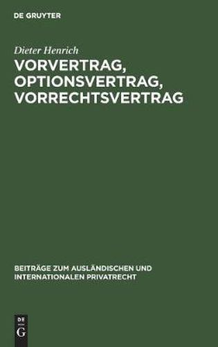 Cover image for Vorvertrag, Optionsvertrag, Vorrechtsvertrag: Eine Dogmatisch-Systematische Untersuchung Der Vertraglichen Bindungen VOR Und Zu Einem Vertragsschluss