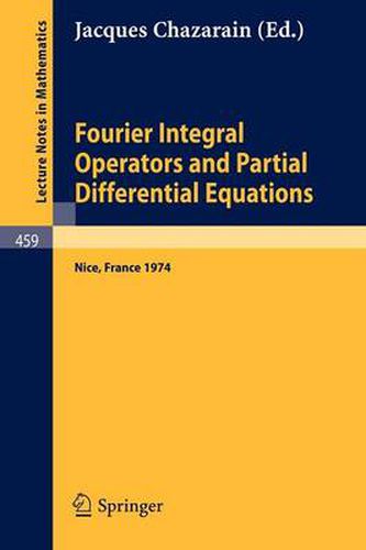 Cover image for Fourier Integral Operators and Partial Differential Equations: Colloque International, Universite De Nice, 1974