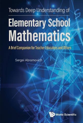 Cover image for Towards Deep Understanding Of Elementary School Mathematics: A Brief Companion For Teacher Educators And Others