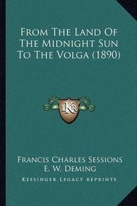 Cover image for From the Land of the Midnight Sun to the Volga (1890)