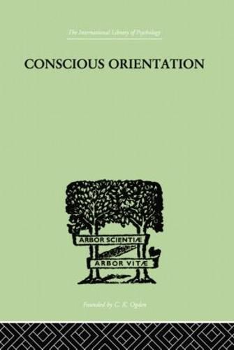 Conscious Orientation: A Study of Personality Types in Relation to Neurosis and Psychosis