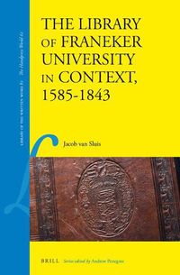 Cover image for The Library of Franeker University in Context, 1585-1843