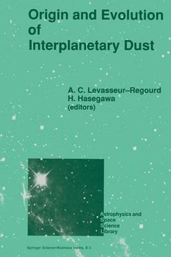 Cover image for Origin and Evolution of Interplanetary Dust: Proceedings of the 126th Colloquium of the International Astronomical Union, Held in Kyoto, Japan, August 27-30, 1990