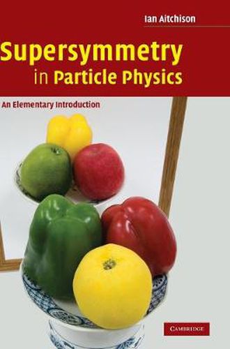 Cover image for Supersymmetry in Particle Physics: An Elementary Introduction