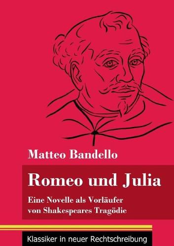 Romeo und Julia: Eine Novelle als Vorlaufer von Shakespeares Tragoedie (Band 20, Klassiker in neuer Rechtschreibung)