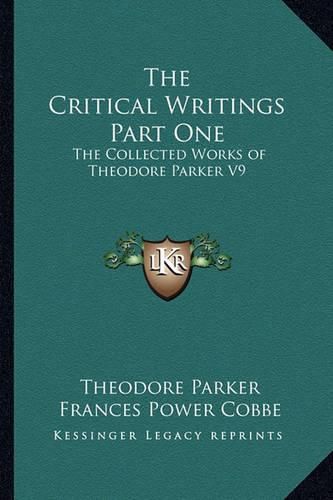 Cover image for The Critical Writings Part One: The Collected Works of Theodore Parker V9