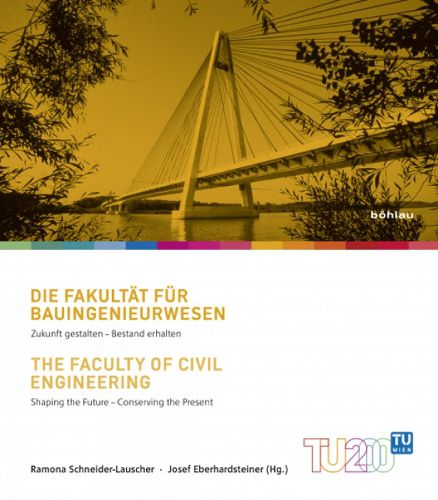 Cover image for Die Fakultat fur Bauingenieurwesen/The Faculty of Civil Engineering: Zukunft gestalten  Bestand erhalten/Shaping the Future  Conserving the Present