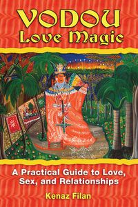 Cover image for Vodou Love Magic: A Practical Guide to Love, Sex, and Relationships