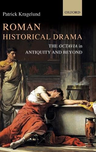 Cover image for Roman Historical Drama: The Octavia In Antiquity and Beyond